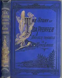 The story of Ida Pfeiffer and her travels in many lands by Anonymous