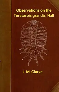 Observations on the Terataspis grandis, Hall, the largest known trilobite by John Mason Clarke