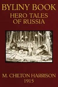 Byliny Book: Hero Tales of Russia by Marion Chilton Harrison