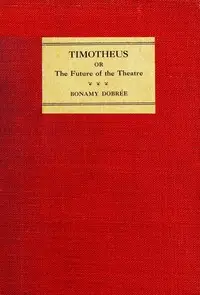 Timotheus : $b or, The future of the theatre by Bonamy Dobrée