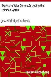 Expressive Voice Culture, Including the Emerson System by Jessie Eldridge Southwick