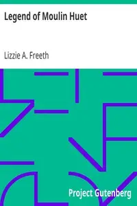 Legend of Moulin Huet by Lizzie A. Freeth