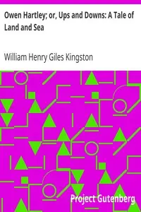 Owen Hartley; or, Ups and Downs: A Tale of Land and Sea by William Henry Giles Kingston