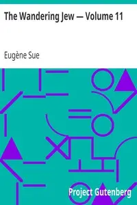 The Wandering Jew — Volume 11 by Eugène Sue