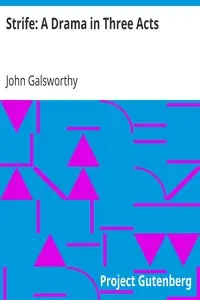 Strife: A Drama in Three Acts by John Galsworthy
