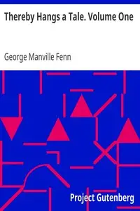 Thereby Hangs a Tale. Volume One by George Manville Fenn