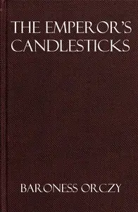 The emperor's candlesticks by Emmuska Orczy Orczy