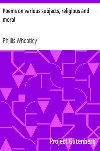 Poems on various subjects, religious and moral by Phillis Wheatley