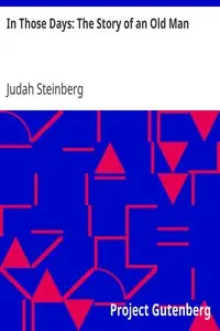 In Those Days: The Story of an Old Man by Judah Steinberg