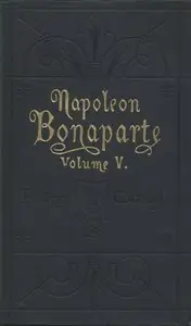 Life of Napoleon Bonaparte, Volume V. by Walter Scott