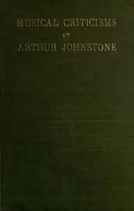 Musical Criticisms by Arthur Johnstone