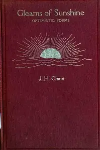 Gleams of Sunshine: Optimistic Poems by Joseph Horatio Chant
