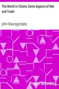 The World in Chains: Some Aspects of War and Trade by John Mavrogordato