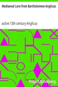 Mediaeval Lore from Bartholomew Anglicus by Anglicus Bartholomaeus