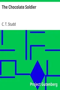 The Chocolate Soldier
Or, Heroism—The Lost Chord of Christianity by C. T. (Charles Thomas) Studd