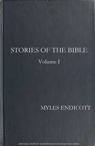 Stories of the Bible, Volume 1: The People of the Chosen Land by Myles Endicott
