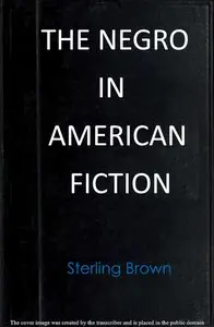 The Negro in American fiction by Sterling A. Brown