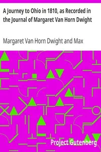 A Journey to Ohio in 1810, as Recorded in the Journal of Margaret Van Horn Dwight by Margaret Van Horn Dwight