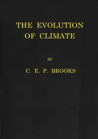 The evolution of climate by C. E. P. (Charles Ernest Pelham) Brooks