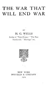 The War That Will End War by H. G. Wells