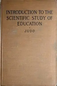 Introduction to the scientific study of education by Charles Hubbard Judd