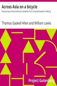 Across Asia on a bicycle : $b the journey of two American students from Constantinople to Peking by Thomas Gaskell Allen