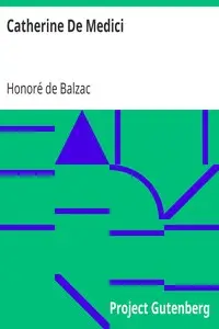 Catherine De Medici by Honoré de Balzac