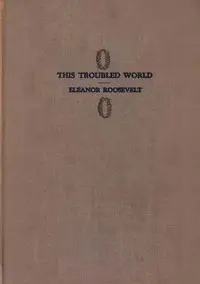 This Troubled World by Eleanor Roosevelt