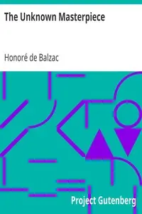 The Unknown Masterpiece
1845 by Honoré de Balzac