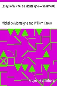 Essays of Michel de Montaigne — Volume 08 by Michel de Montaigne