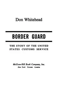 Border guard : $b The story of the United States Customs Service by Don Whitehead