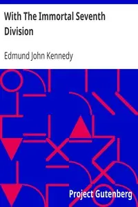 With The Immortal Seventh Division by Edmund John Kennedy