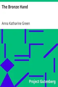 The Bronze Hand
1897 by Anna Katharine Green