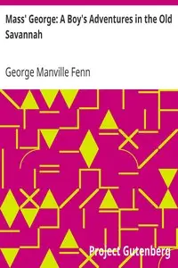 Mass' George: A Boy's Adventures in the Old Savannah by George Manville Fenn