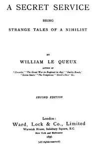 A Secret Service: Being Strange Tales of a Nihilist by William Le Queux