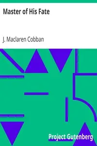Master of His Fate by J. Maclaren (James Maclaren) Cobban