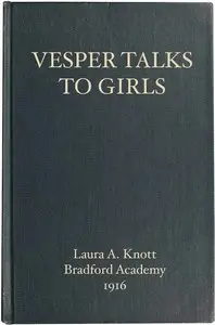 Vesper Talks to Girls by Laura A. (Laura Anna) Knott