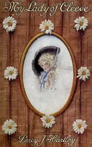 My lady of Cleeve by Percy John Hartley