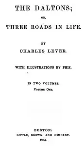 The Daltons; Or, Three Roads In Life. Volume I (of II) by Charles James Lever