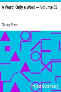 A Word, Only a Word β Volume 05 by Georg Ebers