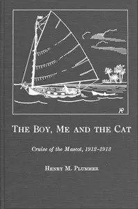 The boy, me and the cat : $b Cruise of the Mascot, 1912-1913 by Henry Merrihew Plummer
