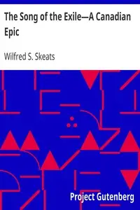 The Song of the Exile—A Canadian Epic by Wilfred S. Skeats