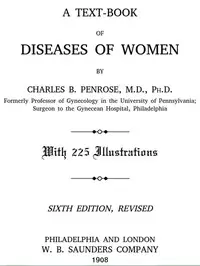 A Text-book of Diseases of Women by Charles B. (Charles Bingham) Penrose
