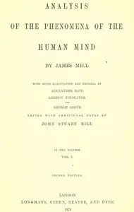 Analysis of the Phenomena of the Human Mind by James Mill