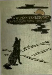A Woman Tenderfoot by Grace Gallatin Seton-Thompson