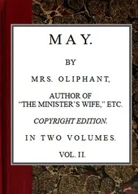 May; vol. II by Mrs. (Margaret) Oliphant