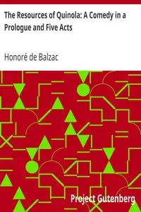 The Resources of Quinola: A Comedy in a Prologue and Five Acts by Honoré de Balzac