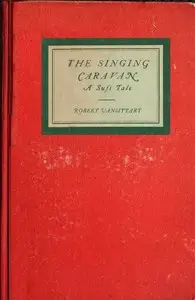 The Singing Caravan: A Sufi Tale by Robert Gilbert Vansittart Vansittart