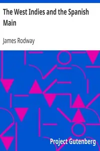 The West Indies and the Spanish Main by James Rodway