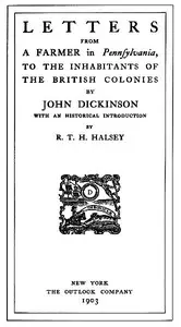 Letters from a Farmer in Pennsylvania, to the Inhabitants of the British Colonies by John Dickinson
